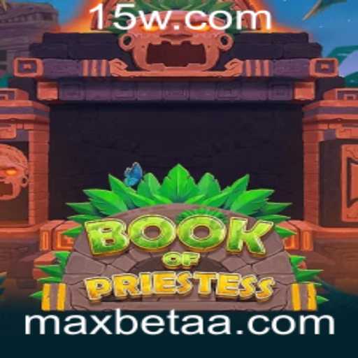Explorando o Fascinante Mundo de BookOfPriestess: O Jogo de MaxBet que Conquista Todas as Atenções